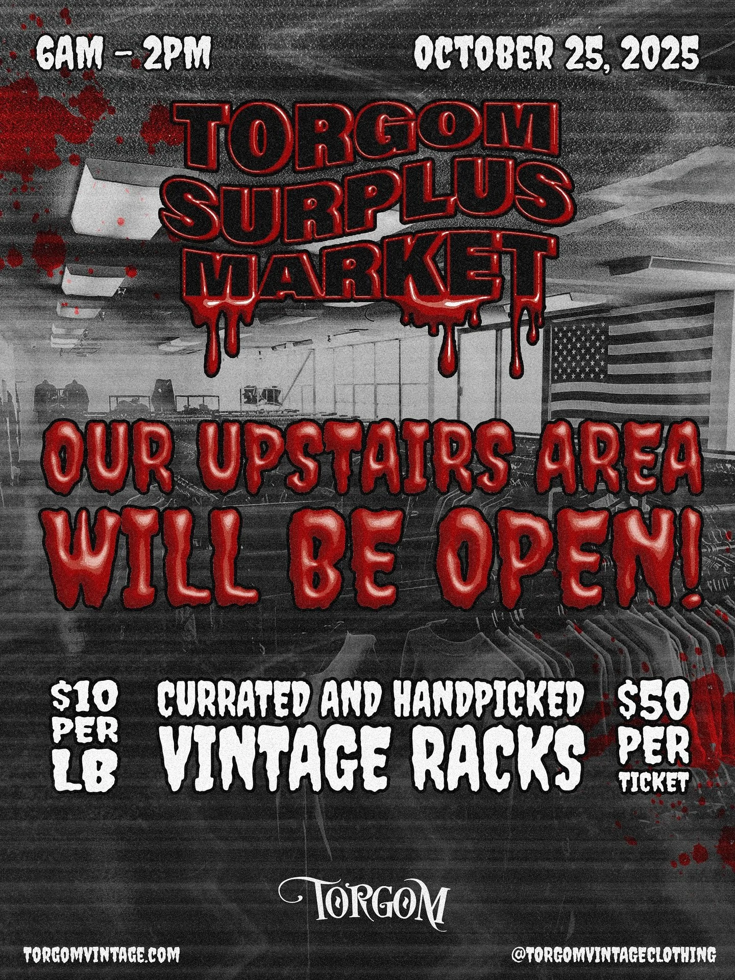 🩸 UPSTAIRS IS OPEN THIS SATURDAY! 🩸
We’re opening our curated upstairs area for the Torgom Surplus Market 🧥🔥
👻 October 25, 2025
⏰ 6 AM – 2 PM
📍 Vernon, CA
💀 $50 Upstairs Pass (add-on)
💀 $10/lb curated & handpicked vintage ra