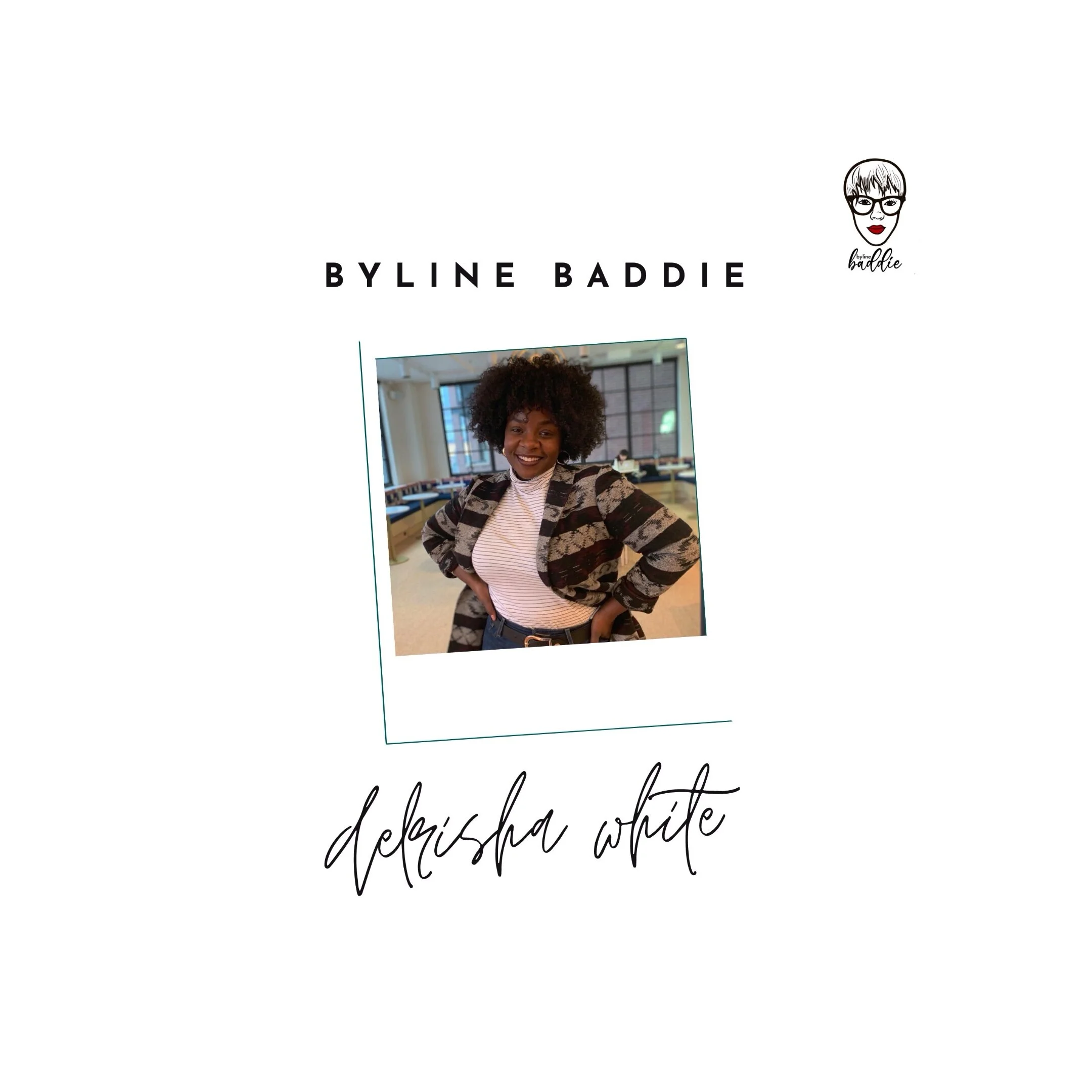 byline baddie: delrisha white
