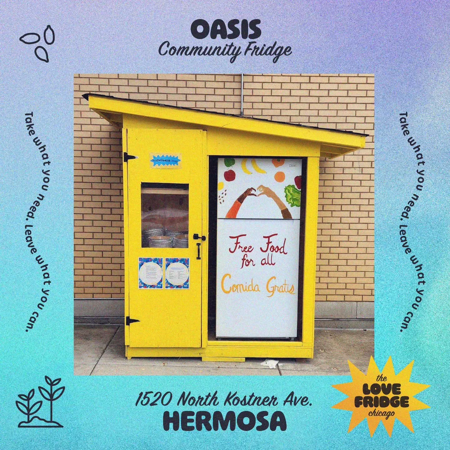 Please welcome the newest Love Fridge to the network! The Oasis Community Fridge is located in the Hermosa neighborhood, directly in front of the Near North Health Center at 1520 N Kostner. As always, any Love Fridge is available 24/7 for neighbors t