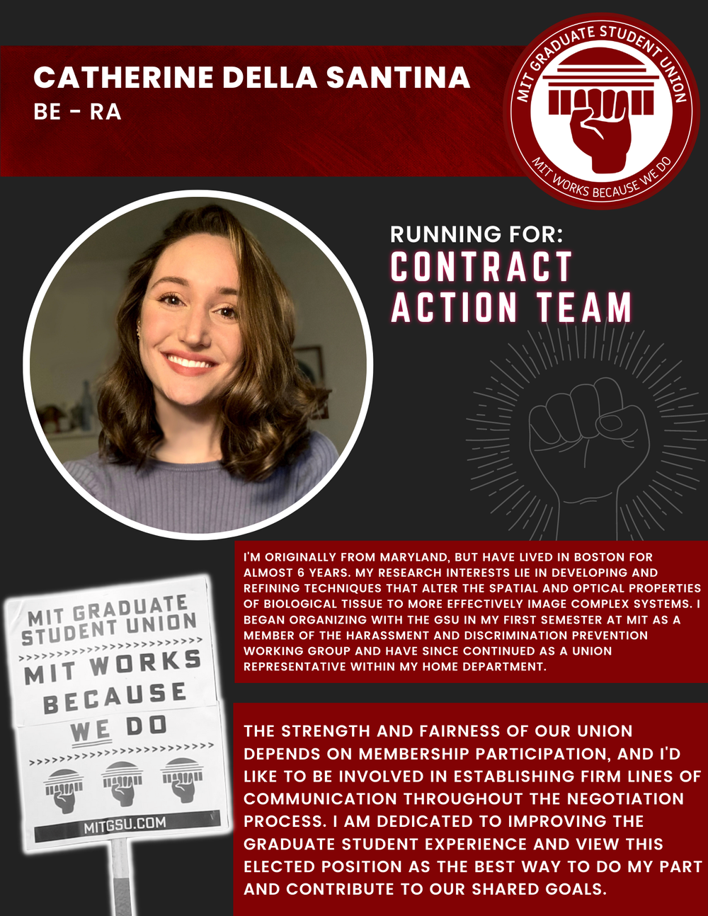  CATHERINE DELLA SANTINA BE - RA   RUNNING FOR: Contract Action Team  I'M ORIGINALLY FROM MARYLAND, BUT HAVE LIVED IN BOSTON FOR ALMOST 6 YEARS. MY RESEARCH INTERESTS LIE IN DEVELOPING AND REFINING TECHNIQUES THAT ALTER THE SPATIAL AND OPTICAL PROPER