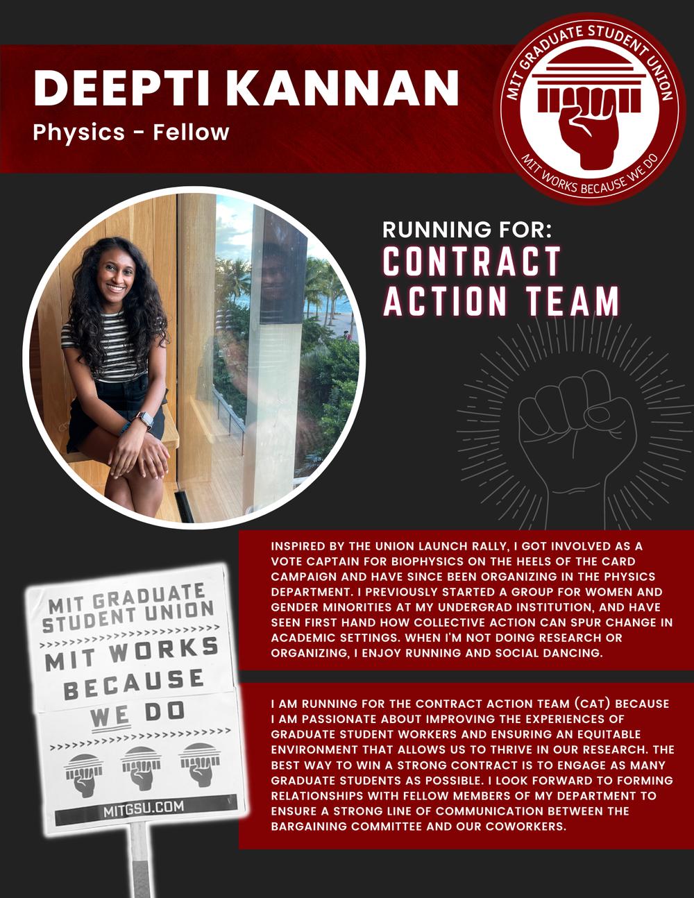  DEEPTI KANNAN Physics - Fellow   RUNNING FOR: Contract Action Team  INSPIRED BY THE UNION LAUNCH RALLY, I GOT INVOLVED AS A VOTE CAPTAIN FOR BIOPHYSICS ON THE HEELS OF THE CARD CAMPAIGN AND HAVE SINCE BEEN ORGANIZING IN THE PHYSICS DEPARTMENT. I PRE
