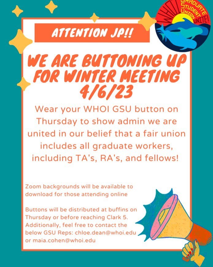 📣 Attention 📣 wear your WHOI GSU button on Thursday at winter meeting to show your SUPPORT for the GSU!! zoom backgrounds will also be available online attendees. buttons will be distributed in the student center Thursday morning OR right before wi