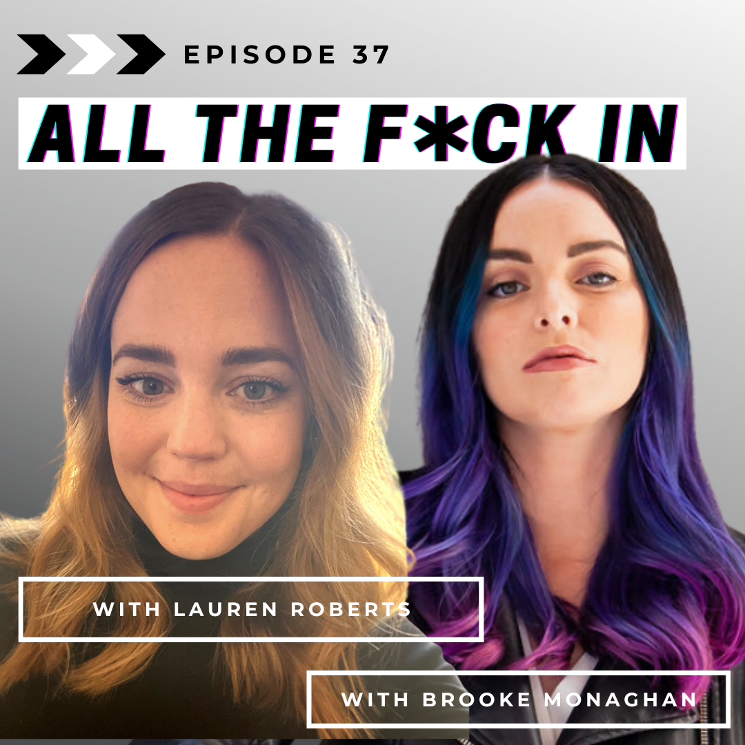 Episode 37: Self-Trust & The Evolution of Work with Lauren Roberts [A  Transcend Your Dichotomy Crossover] — All the F*ck In