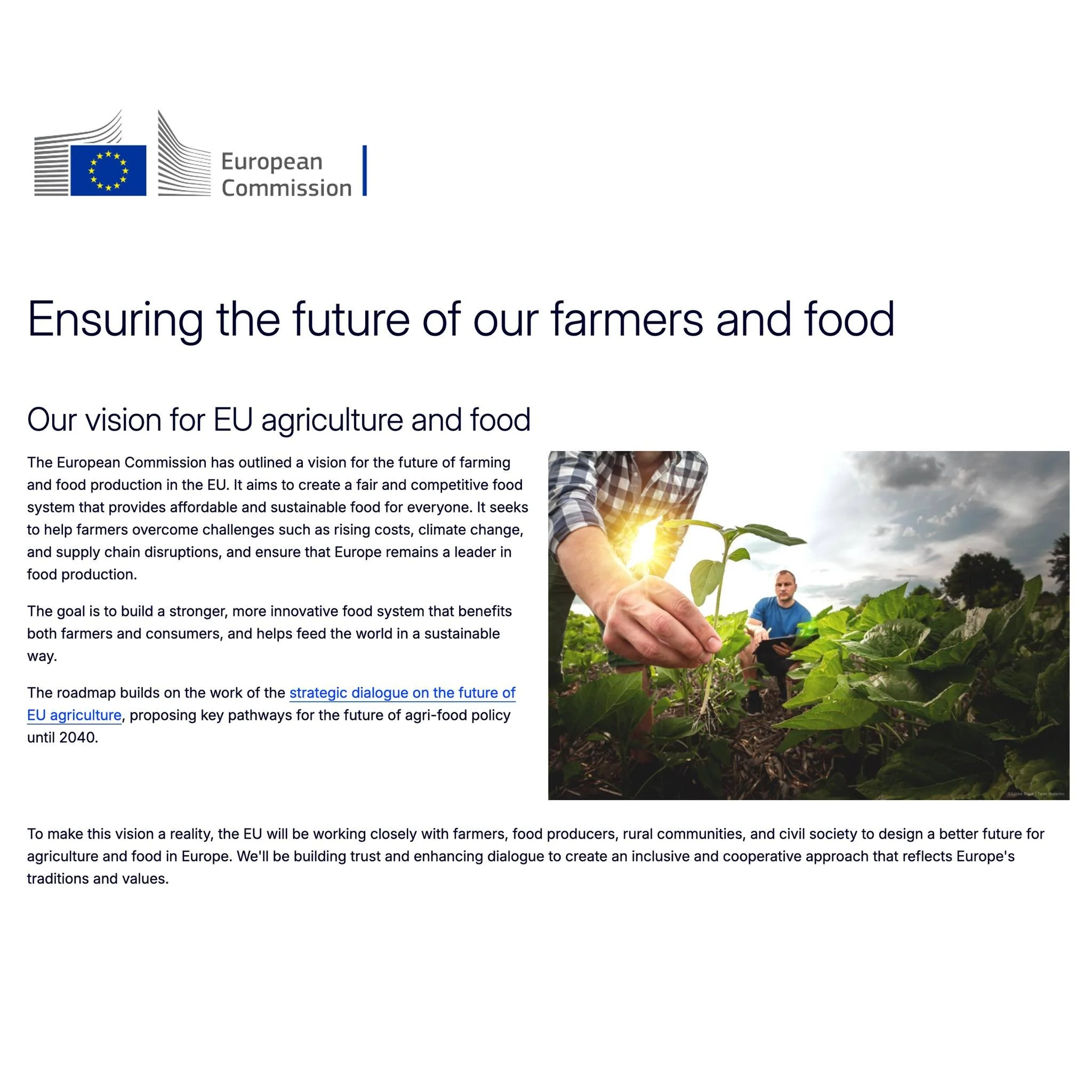 The European Commission has outlined a vision for the future of farming and food production in the EU. It aims to create a fair and competitive food system that provides affordable and sustainable food for everyone. It seeks to help farmers overcome 