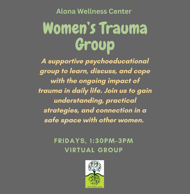 Flyer for Alona Wellness Center Women's Trauma Group, a virtual support group for women to discuss trauma, held Fridays from 1:30 PM to 3:00 PM.