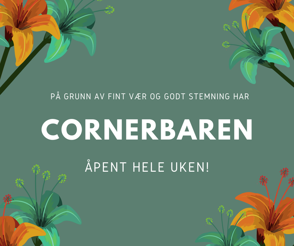 Cornerbaren har åpent hele uken!