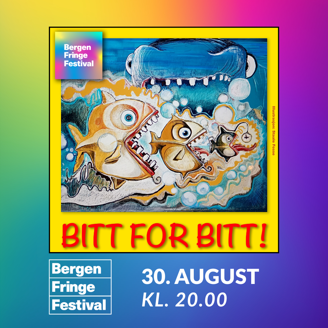 BITT FOR BITT // Bergen Fringe Festival