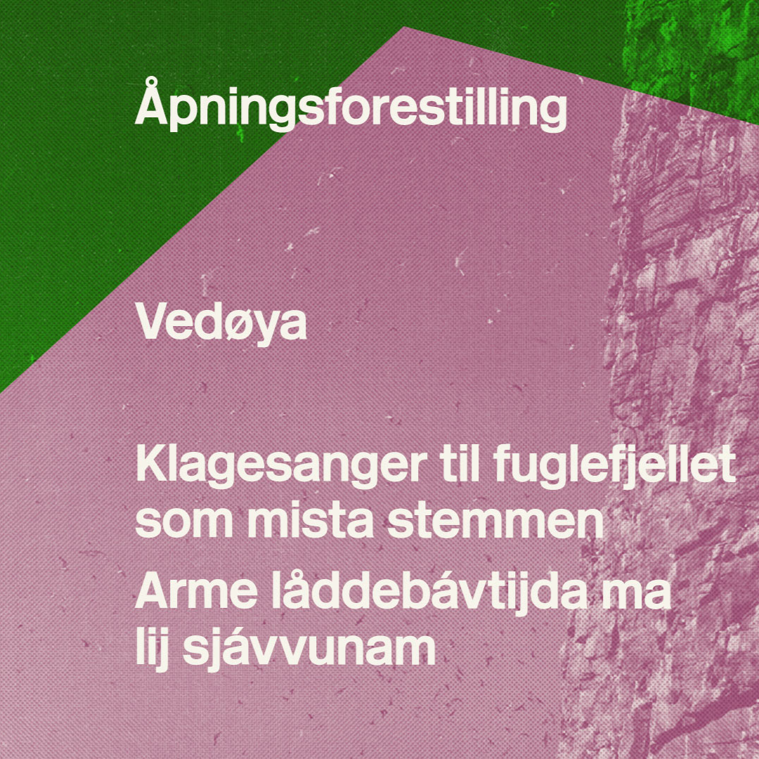 Generalprøve: Vedøya – Klagesanger til fuglefjellet som mista stemmen / Arme låddebávtijda ma lij sjávvunam 