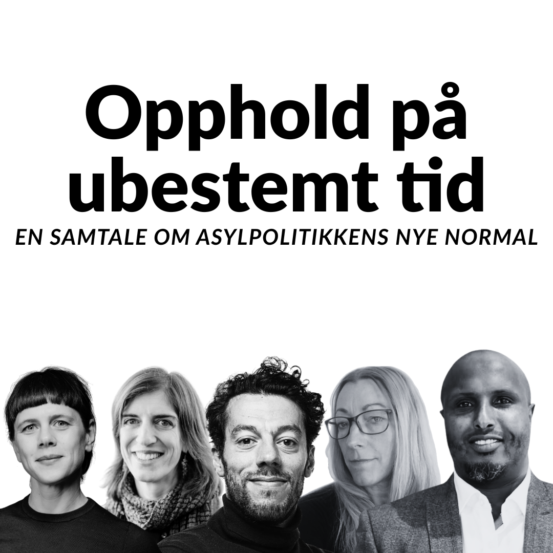 Opphold på ubestemt tid: Panelsamtale om asylpolitikkens nye normal