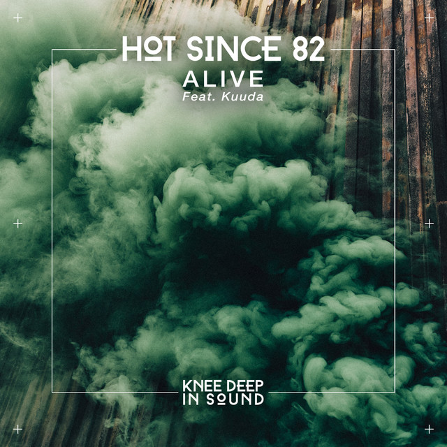Hot Since 82 x Kuuda - "Alive"