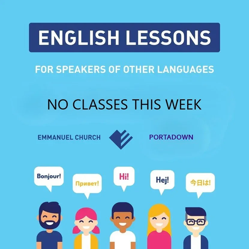 There will be NO English classes running this week in Emmanuel Portadown. We hope to see you on Tuesday 4th November again. 

For more information, contact cathy@emmanuel-church.co.uk