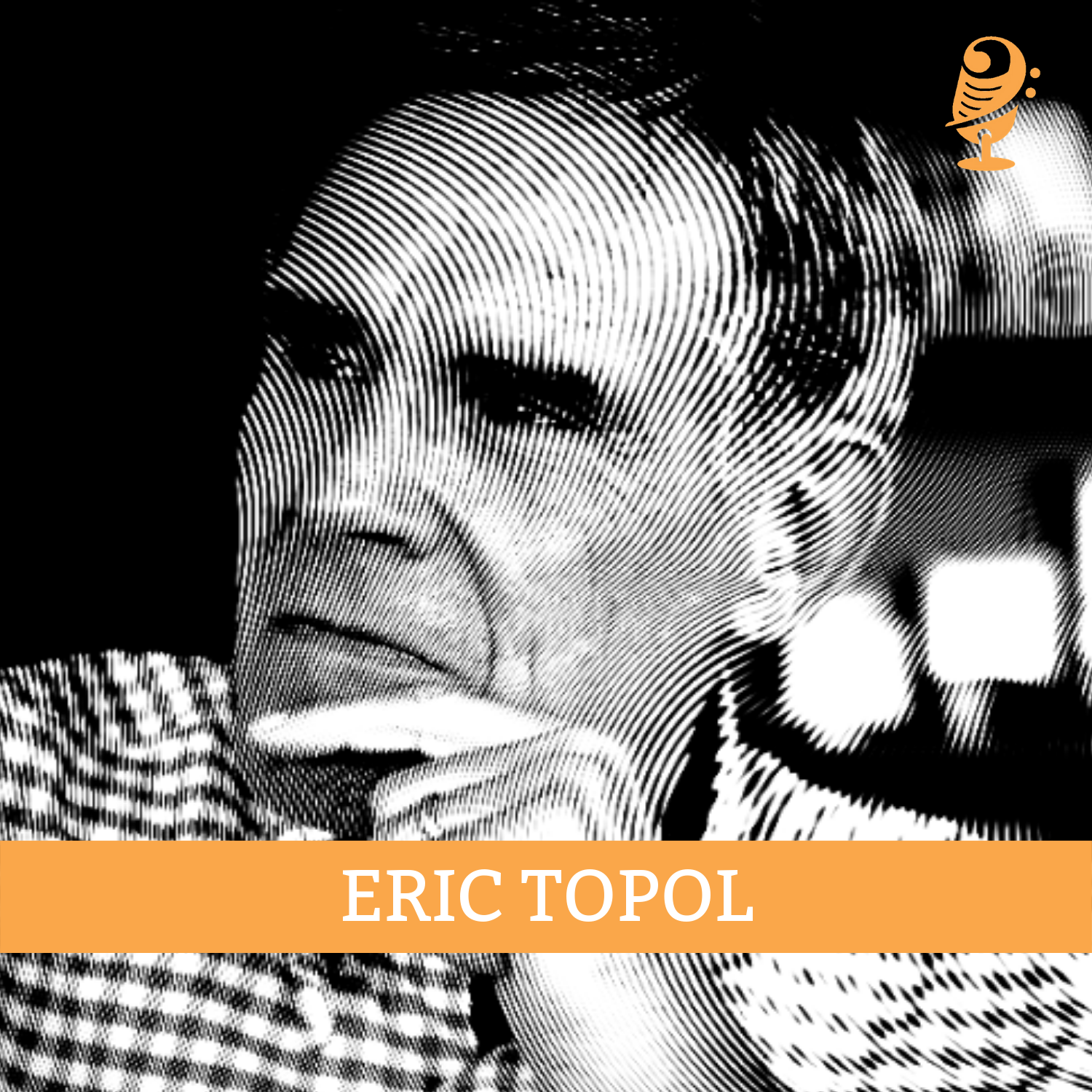 Episode 28: Dr. Eric Topol