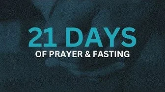 21 Days of Prayer &amp; Fasting