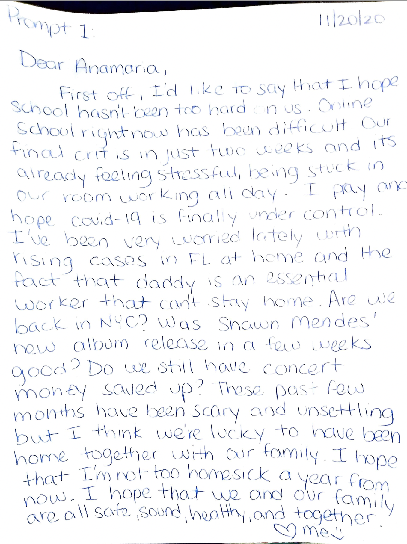 We want you to take a few minutes and write a letter to your future self. To you, one year from today. Write about everything that is happening and how you are feeling. Write what alarms you and what consoles you.