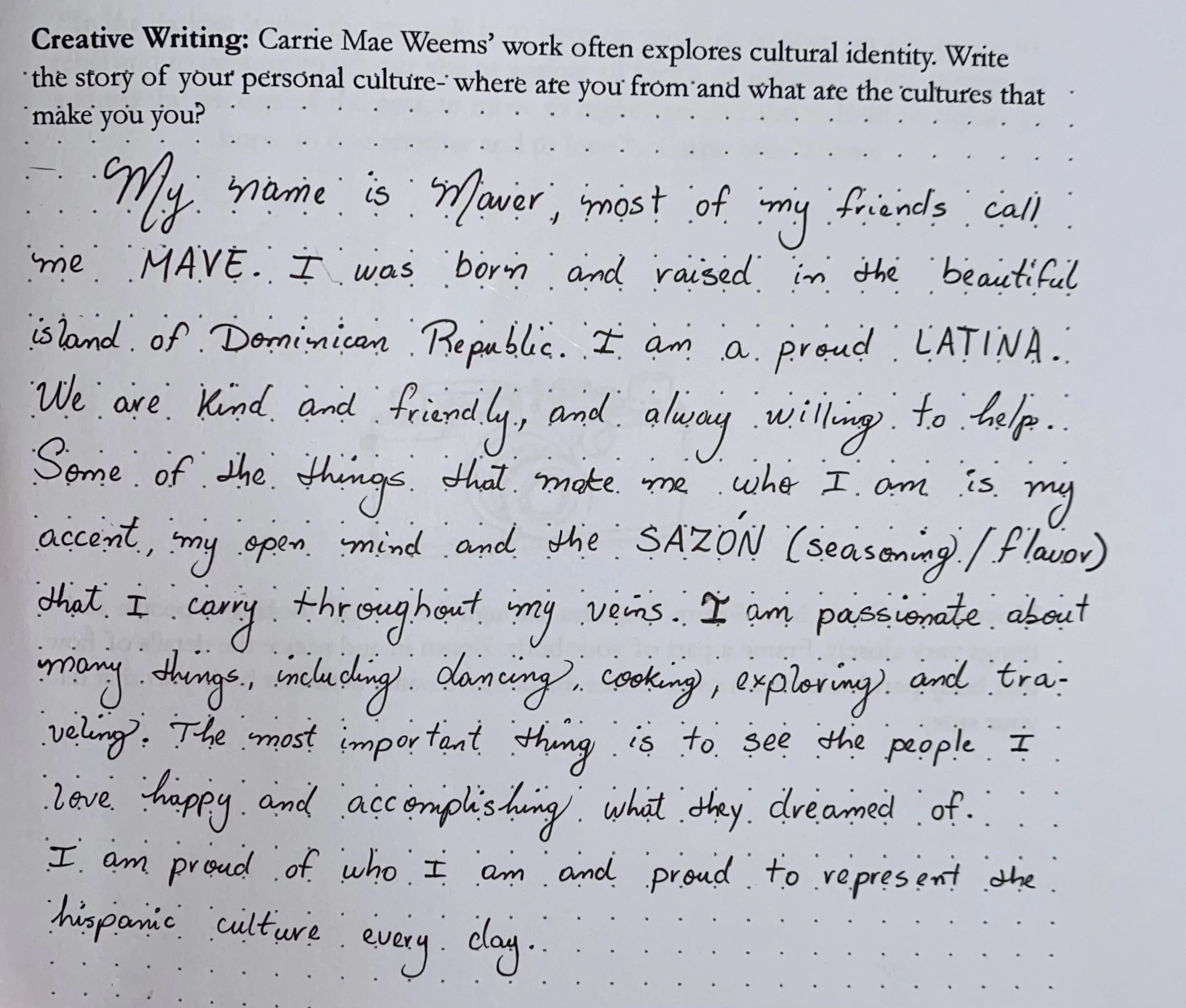 Carrie Mae Weems’ work often explores cultural identity. Write the story of your personal culture- where are you from and what are the cultures that make you you?