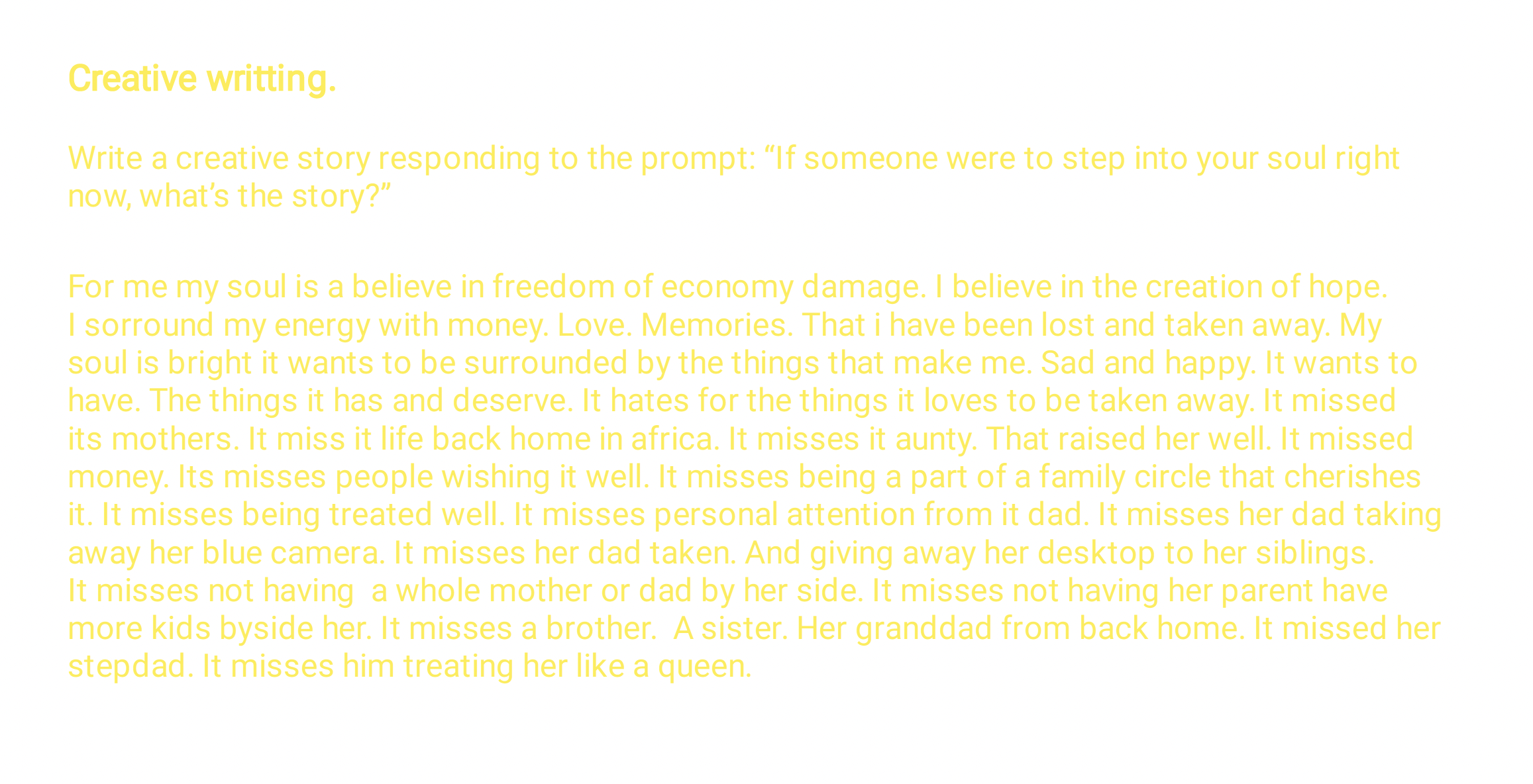 Write a creative story responding to the prompt: “If someone were to step into your soul right now, what’s the story?” It can be fiction or nonfiction.