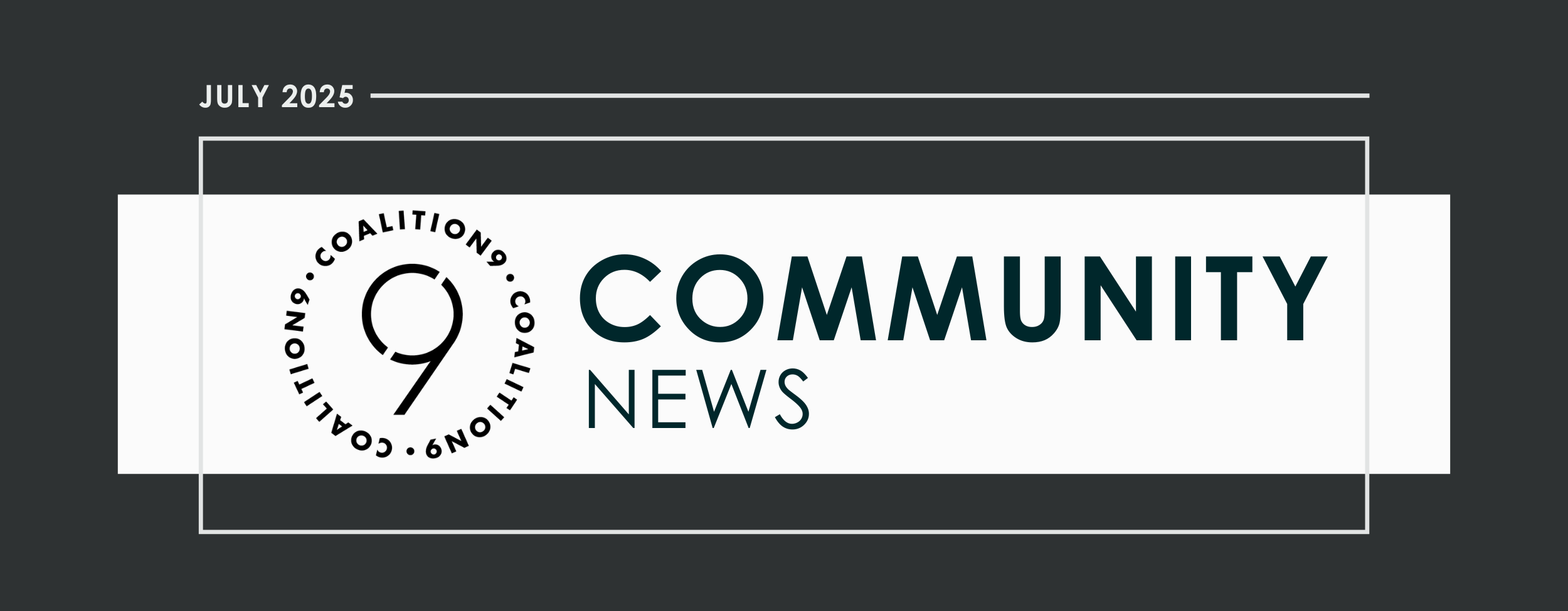 Coalition9 Community News - July 2025