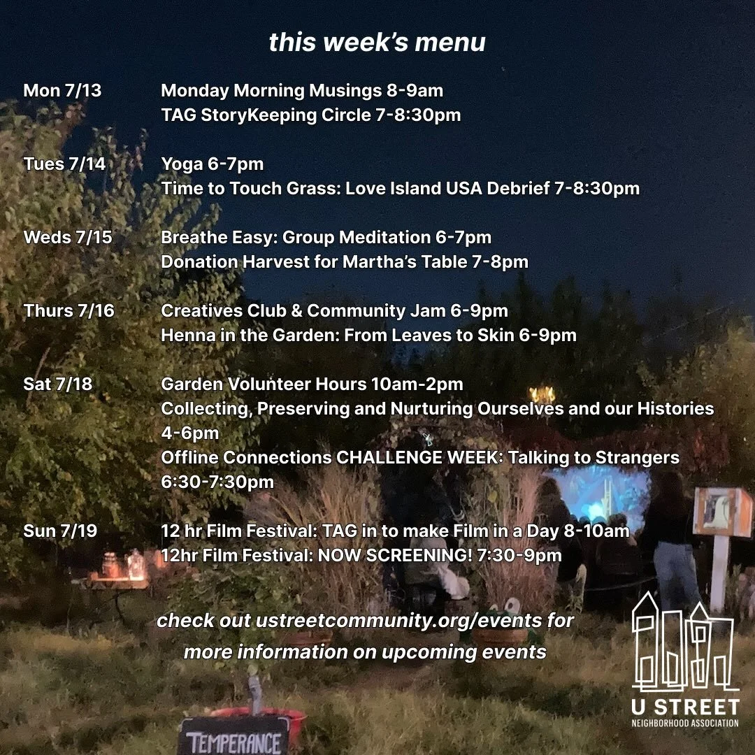 UPDATE: Garden Volunteer Hours are 10am-12pm / Collecting, Preserving and Nurturing is canceled / Offline Connections is postponed // A busy week is upon us! As always, full event descriptions can be found on our website (ustreetcommunity.org/events)