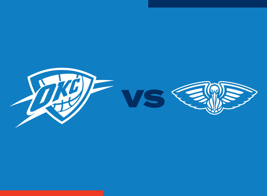 OKC Thunder vs. New Orleans Pelicans