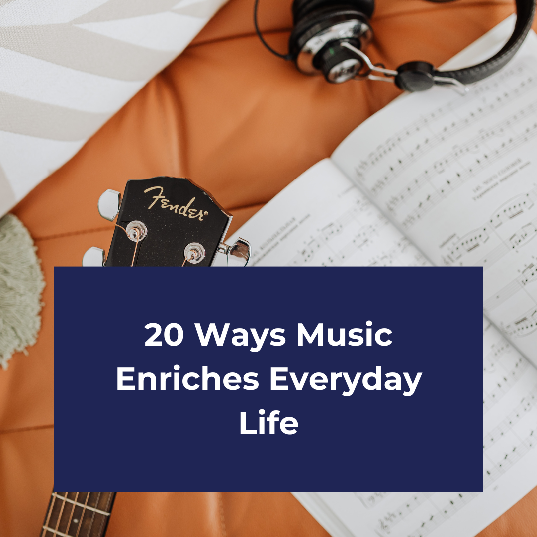 20 Ways Music Enriches Everyday Life