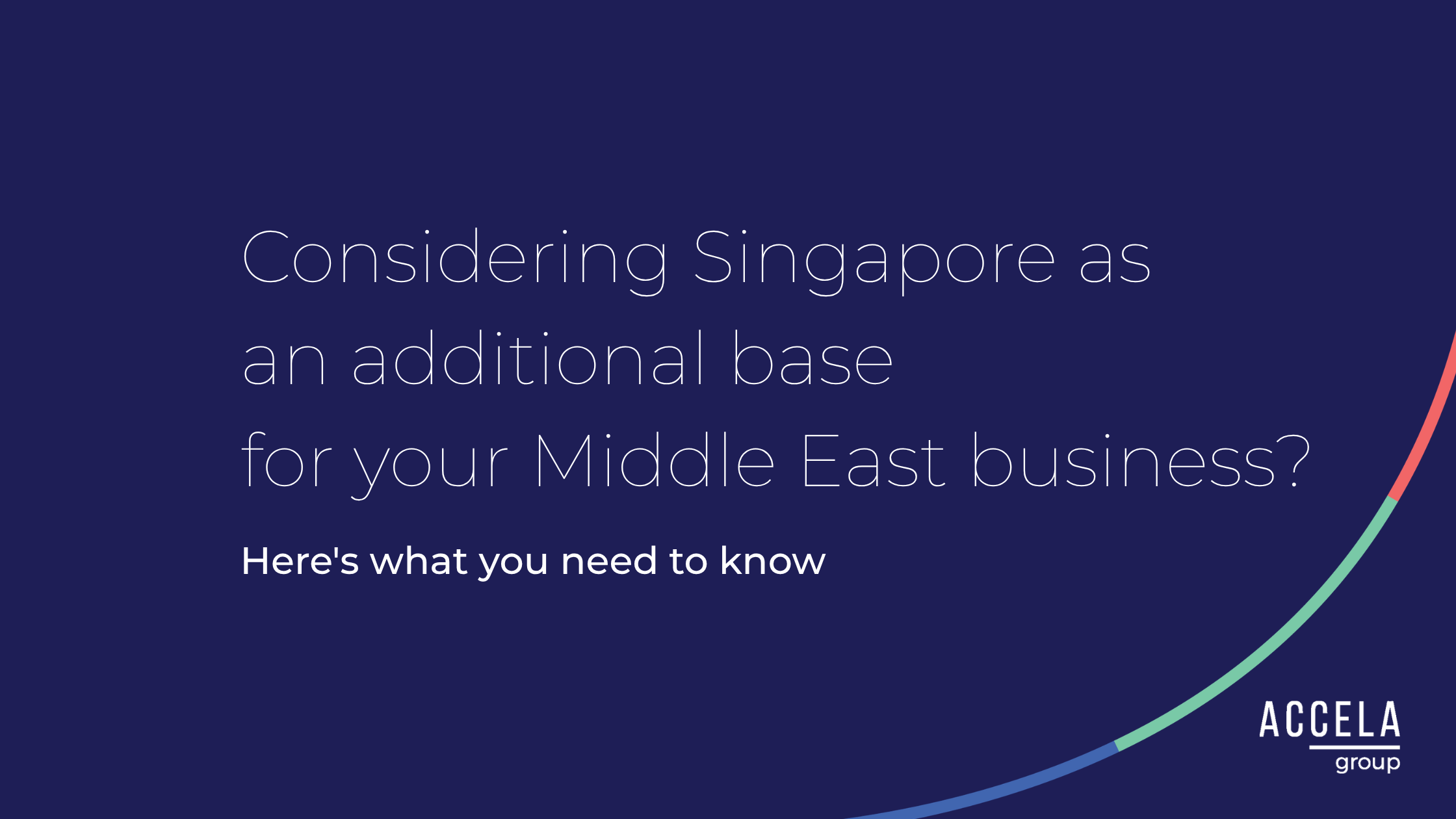 Considering Singapore as an additional base for your Middle East business?