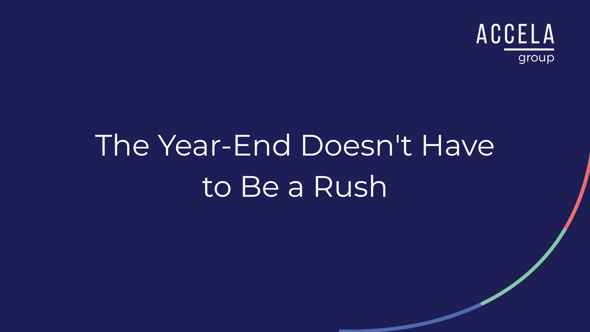 The Year-End Doesn't Have to Be a Rush