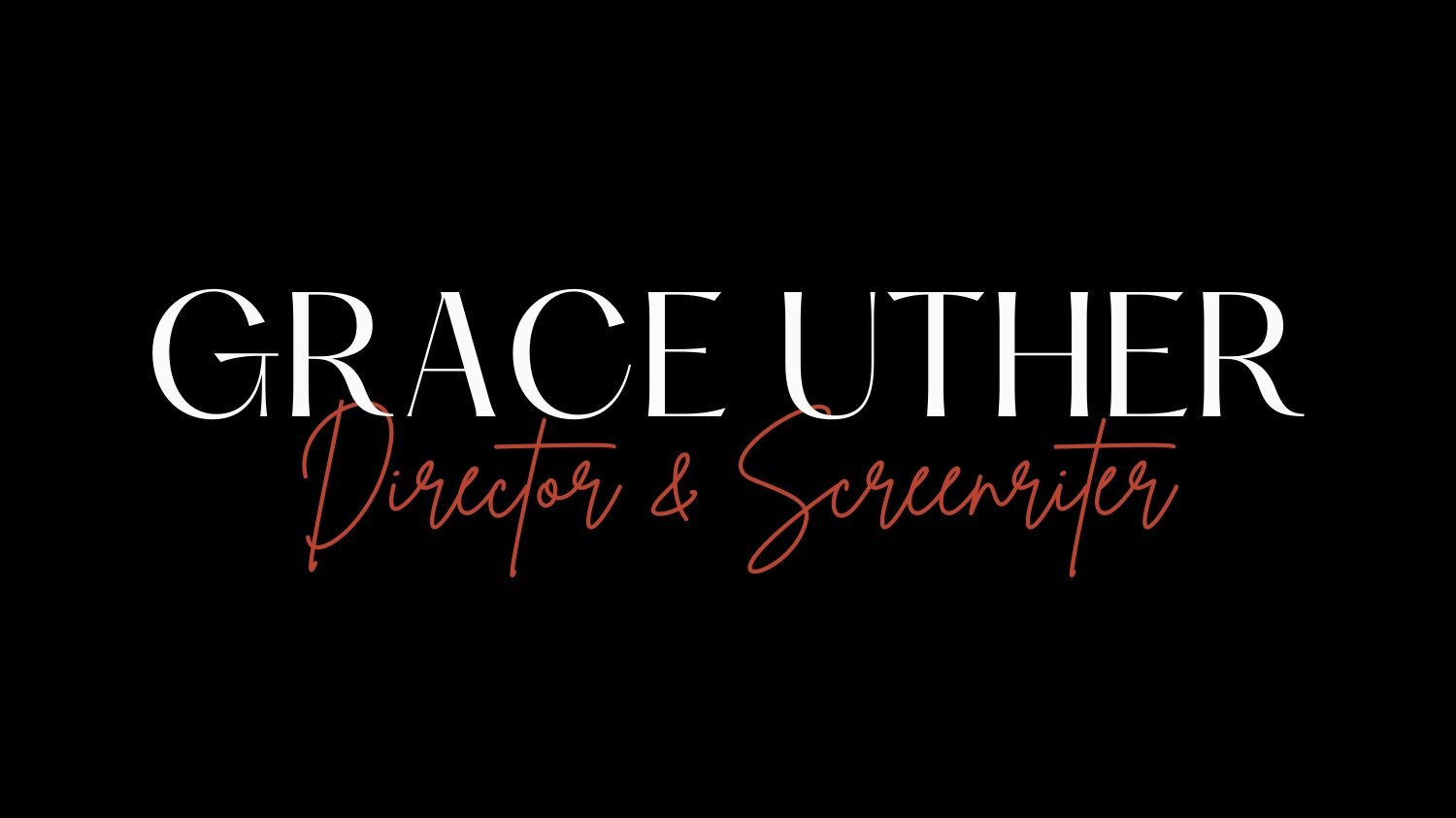 Grace Uther - Director &amp; Screenwriter