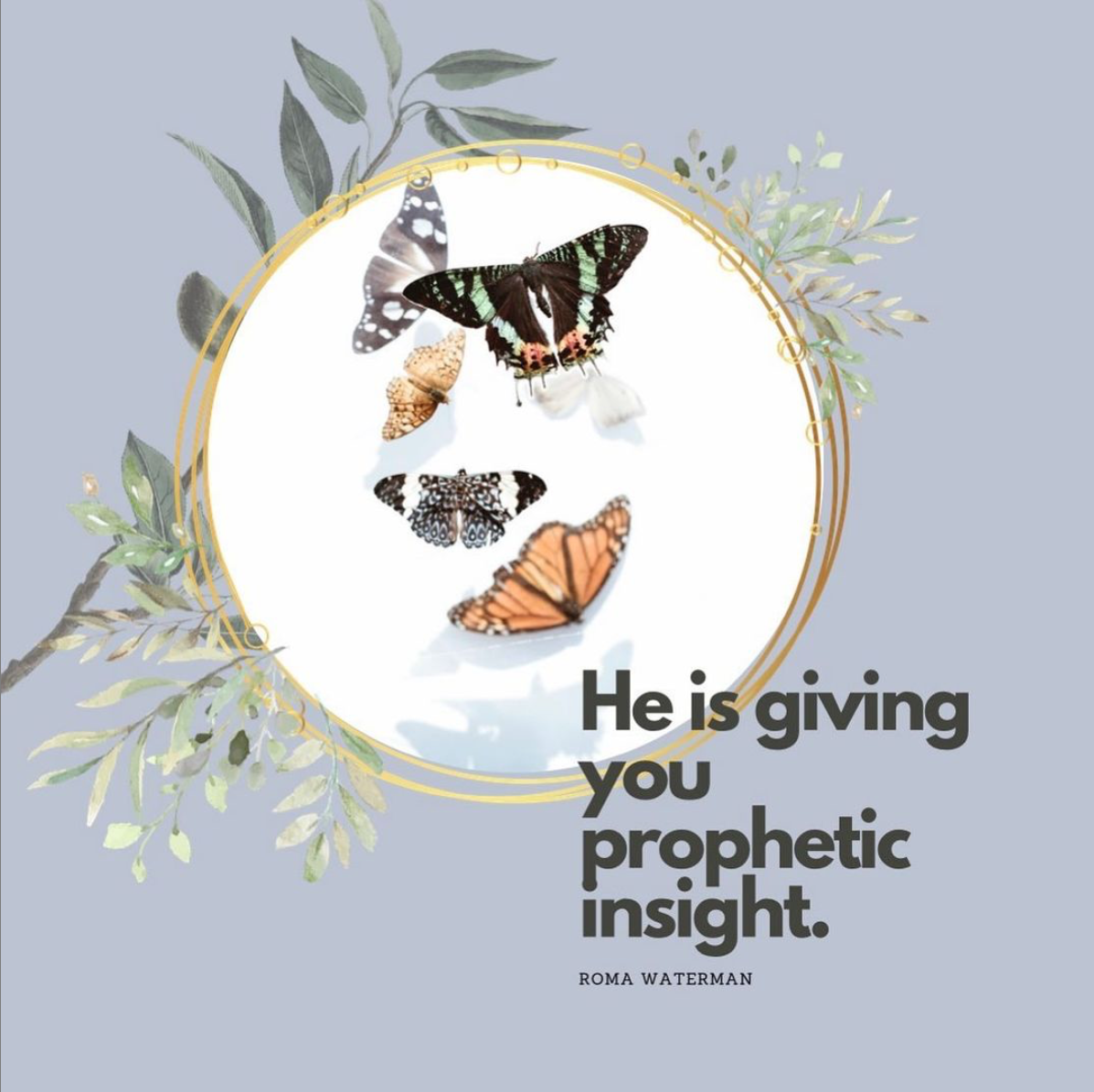 He is giving you prophetic insight.