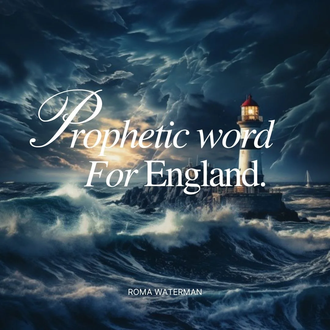 PROPHETIC WORD FOR ENGLAND – Roma Waterman 2/7/23