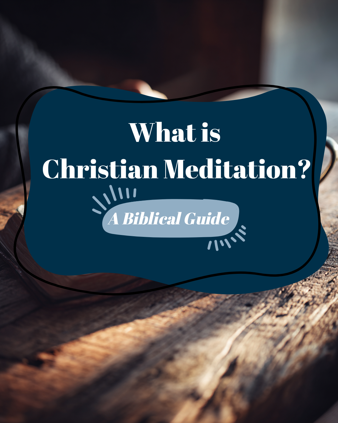What Is Christian Meditation? A Biblical Guide