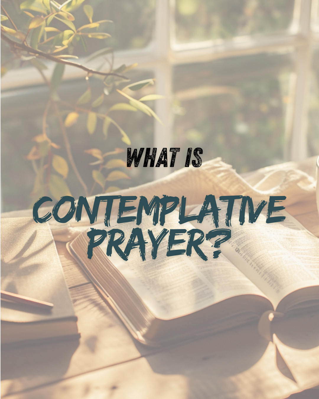 What Is Contemplative Prayer? A Christian Guide