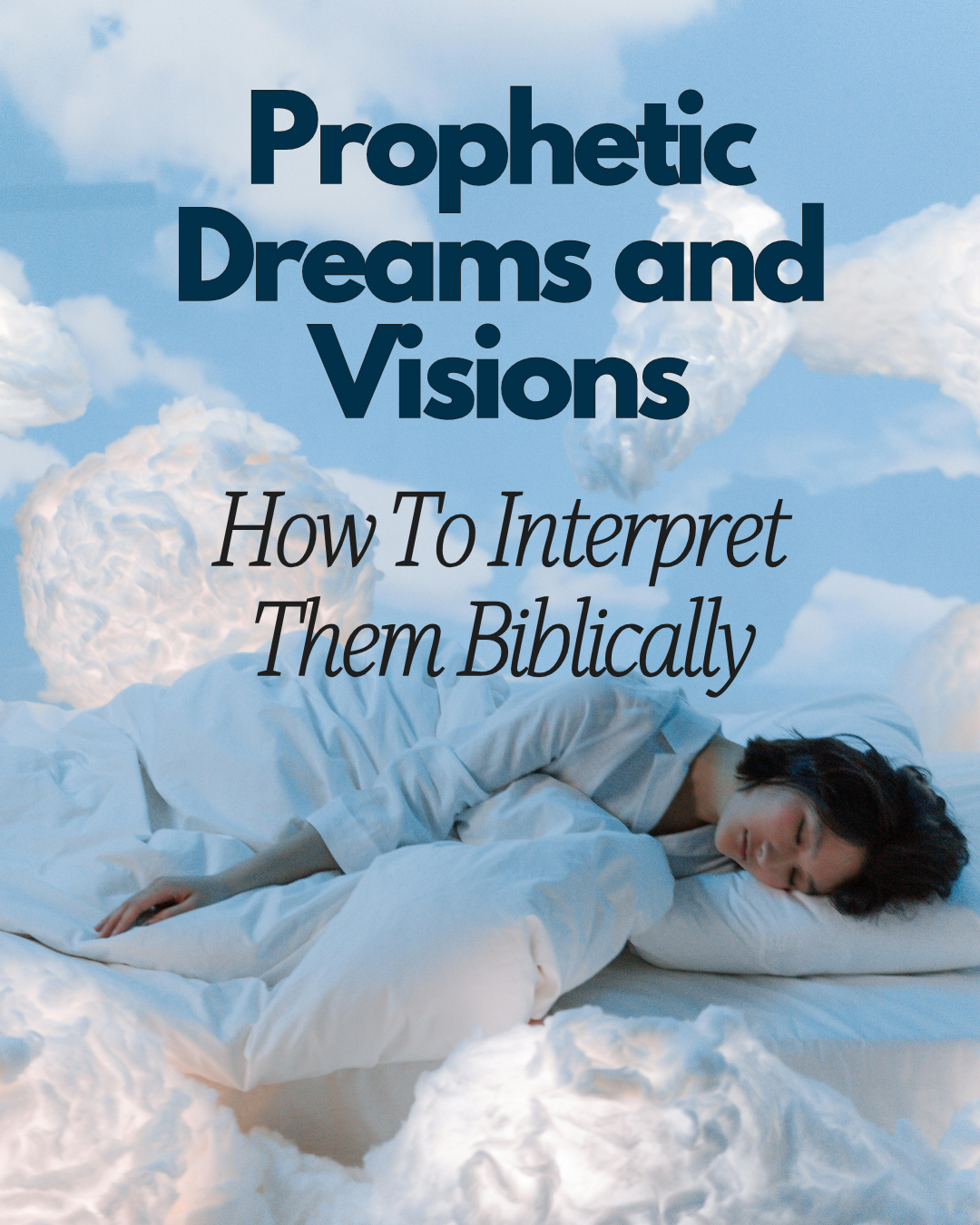 Woman sleeping among clouds — Christian prophetic dreams and visions and how to interpret them biblically