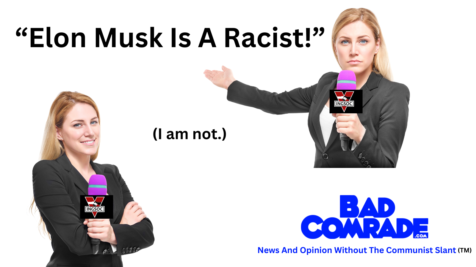 A woman in a black blazer holding a microphone with the BadConrade logo, standing against a white background. Text on the image reads "Elon Musk Is A Racist!" with a reply "(I am not.)" and the BadConrade.com tagline, "News And Opinion Without The Communist Slant."