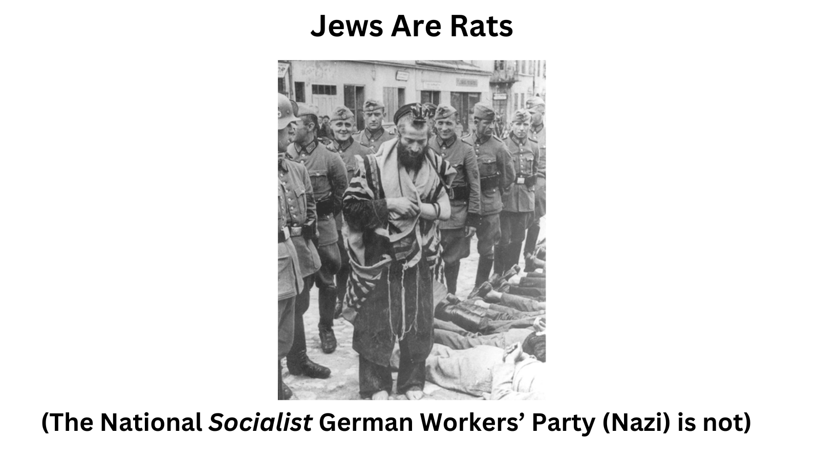 Black and white historical photograph of a man with a beard and traditional Jewish clothing standing over a row of dead bodies, surrounded by soldiers, with a caption stating "Jews Are Rats" and a disclaimer clarifying that the Nazis' Nazi party is not being referenced.