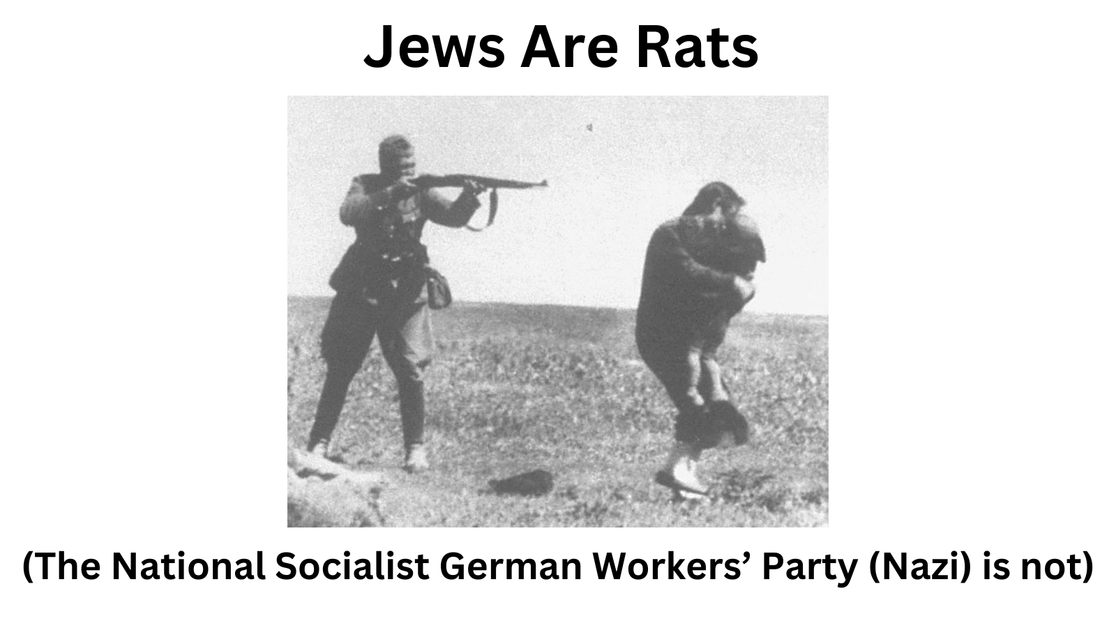 Black and white photo showing a soldier aiming a rifle at a woman holding a dog, with bold text above and below the image stating "Jews Are Rats" and clarification that the image is not from the Nazi German Workers' Party.