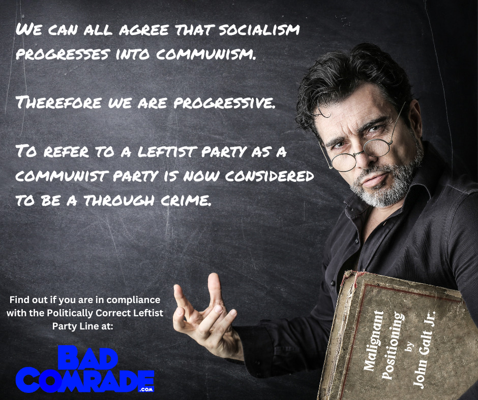 A man with glasses holding a book titled "Malignant Positining" by John Galt Jr., standing in front of a blackboard with white text. The text on the blackboard discusses socialism, communism, and political correctness, and includes a call to check if one is compliant with the "Politically Correct Leftist Party Line" with the acronym "Bad Comrade" in blue at the bottom left corner.