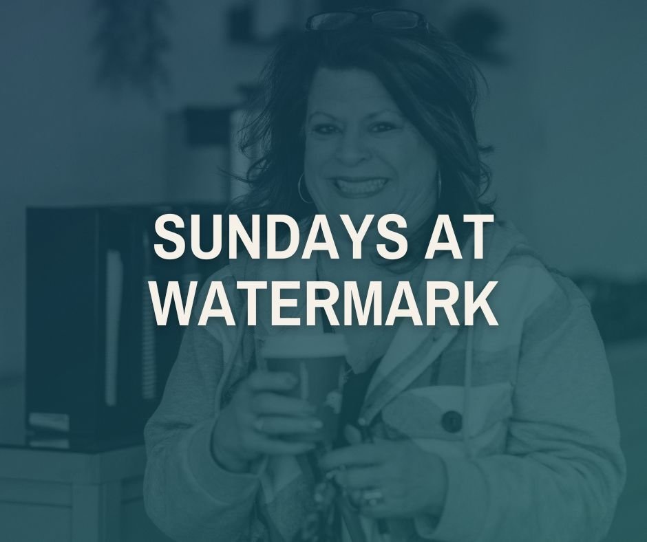 Watermark Church_Sundays
