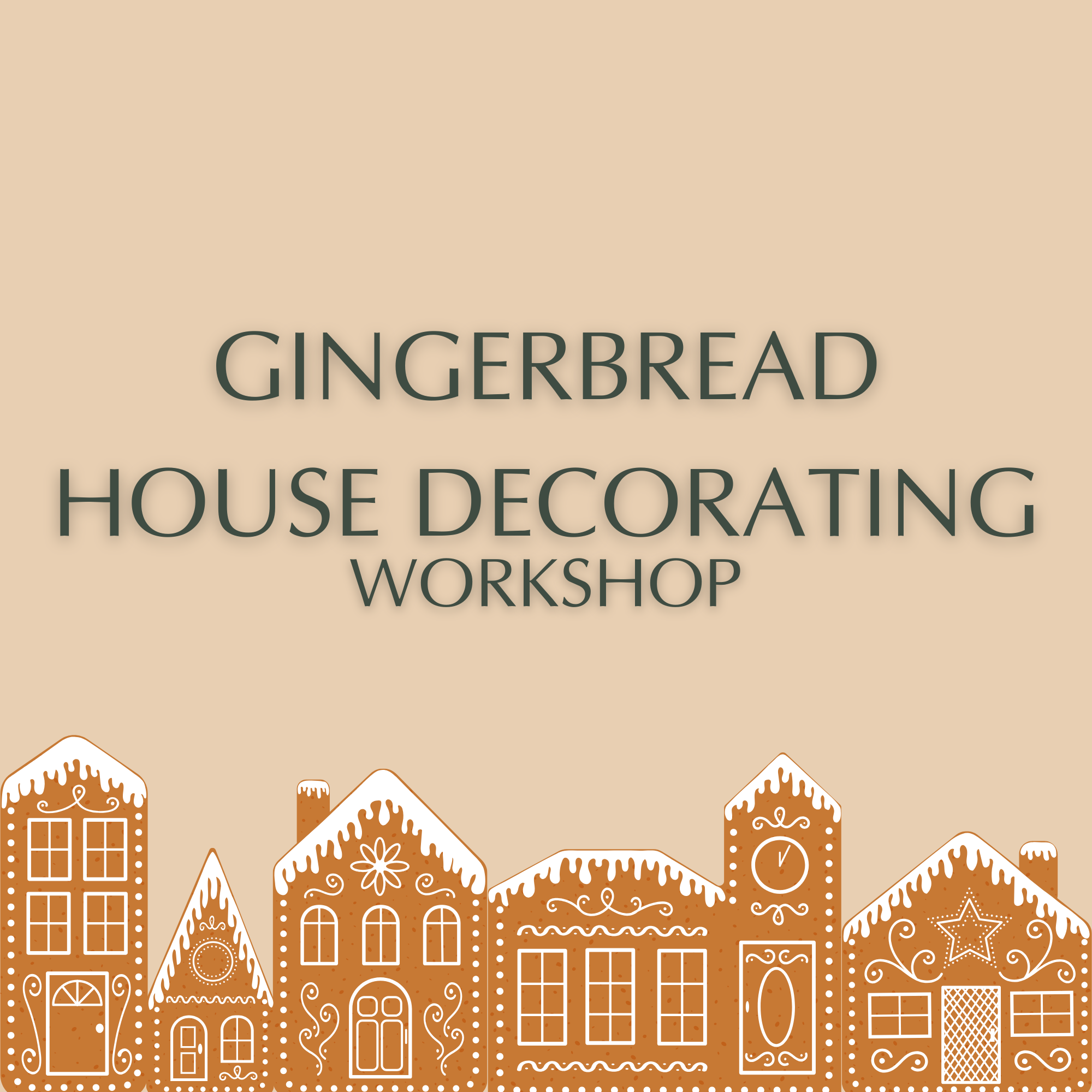 Gingerbread House Decorating Workshop 