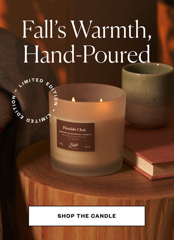   Fall Launch - Fireside Chai Candle       Cardamon. Star anise. Certified organic wax. Lean into cozy fall moments at home with a premium double-wick candle...