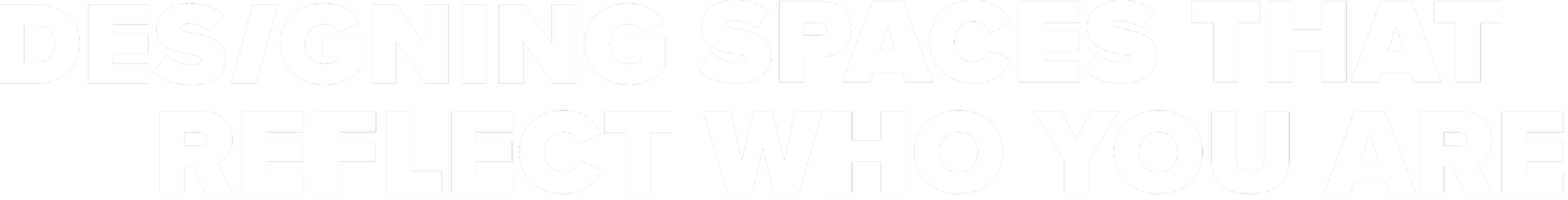 Text-based poster with the message: "Designing spaces that reflect who you are," written in white letters on a black background.
