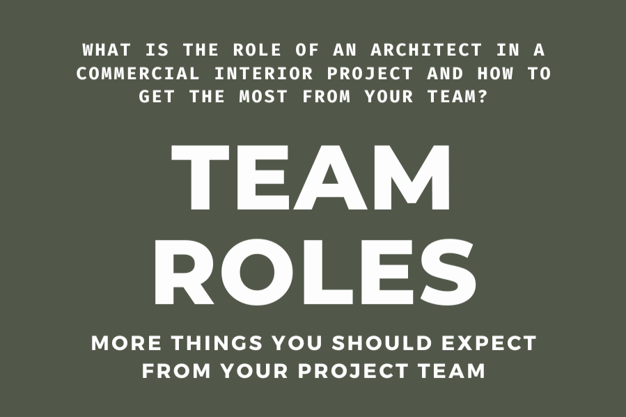 What is the role of an architect in a commercial interior project and how to get the most from your team?