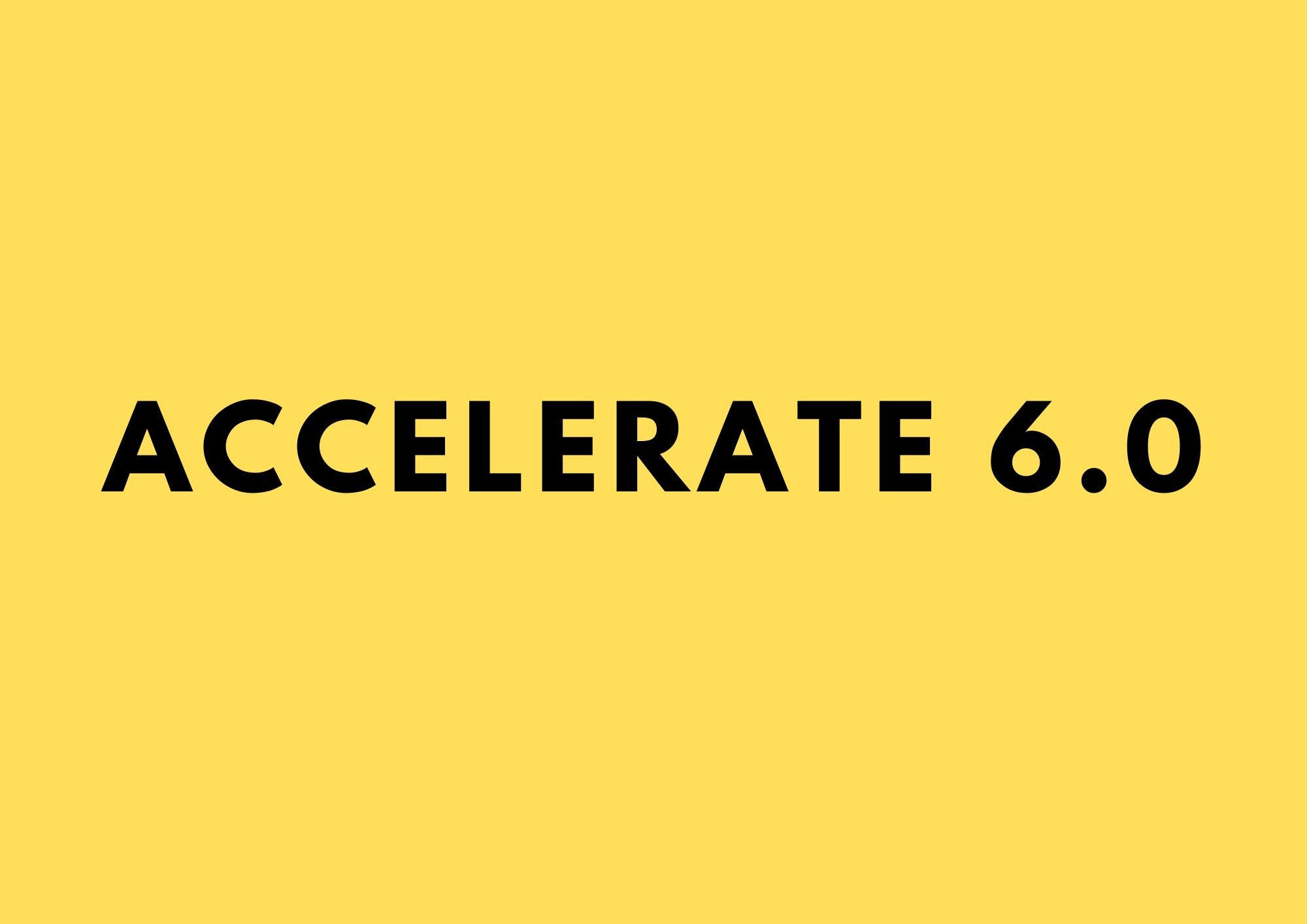 ACCELERATE 6.0