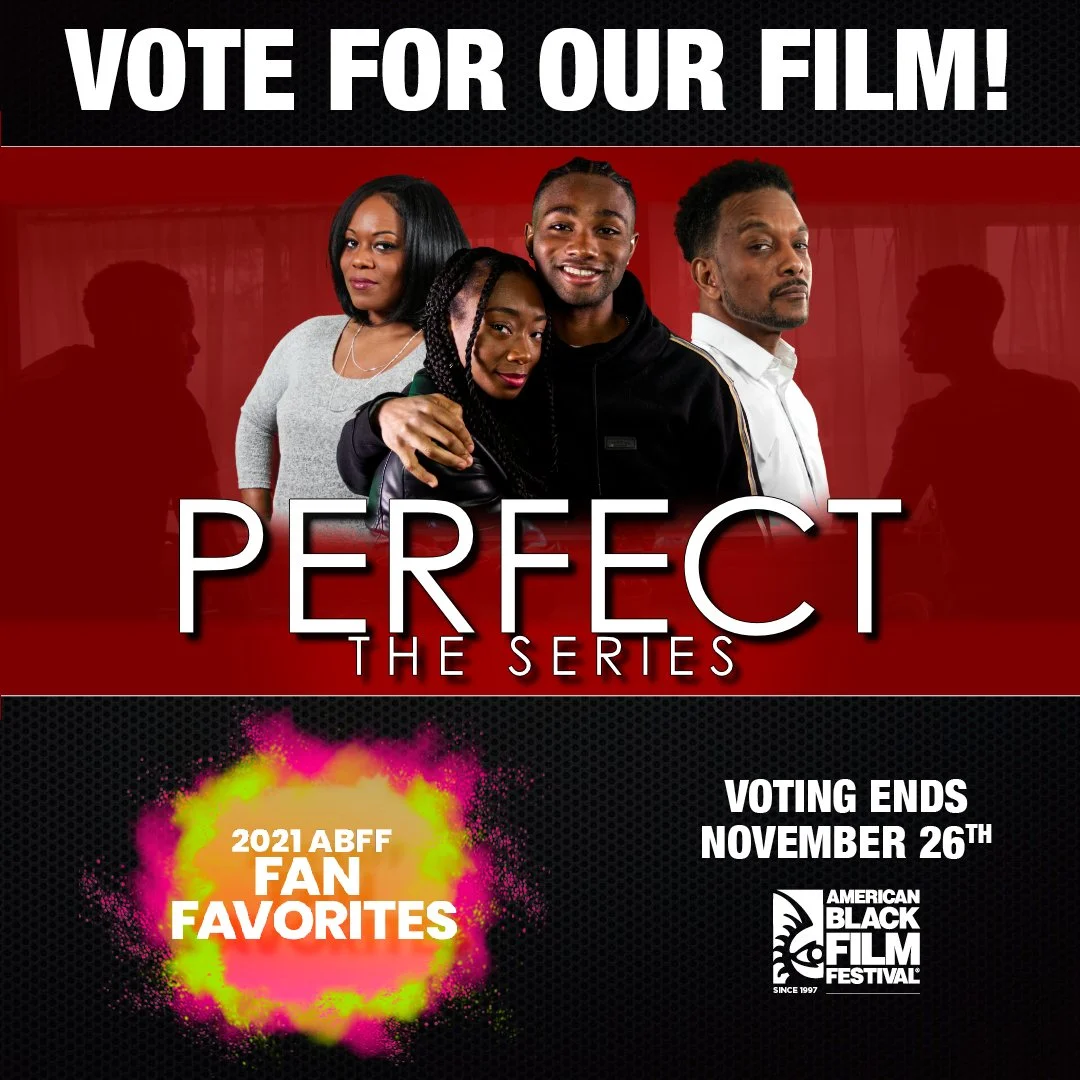 PERFECT the Web Series is nominated for an ABFF (American Black Film Festival) award!!! Voting can be found on the ABFF site!
