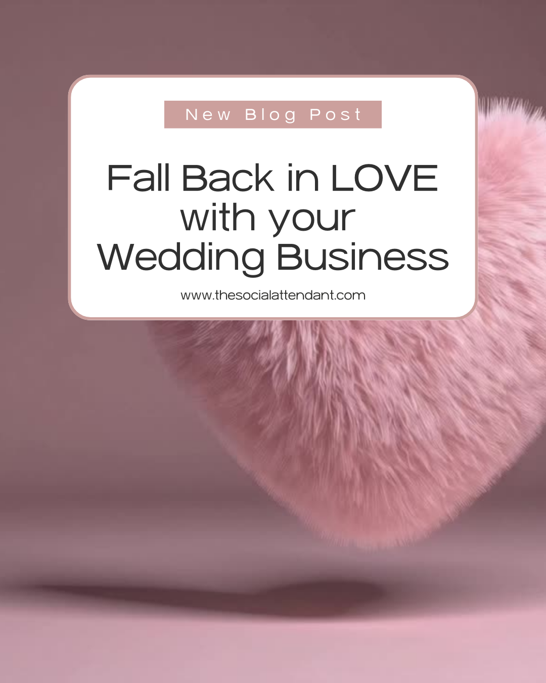 Fall Back in Love With Your Wedding Business This Valentine’s Day