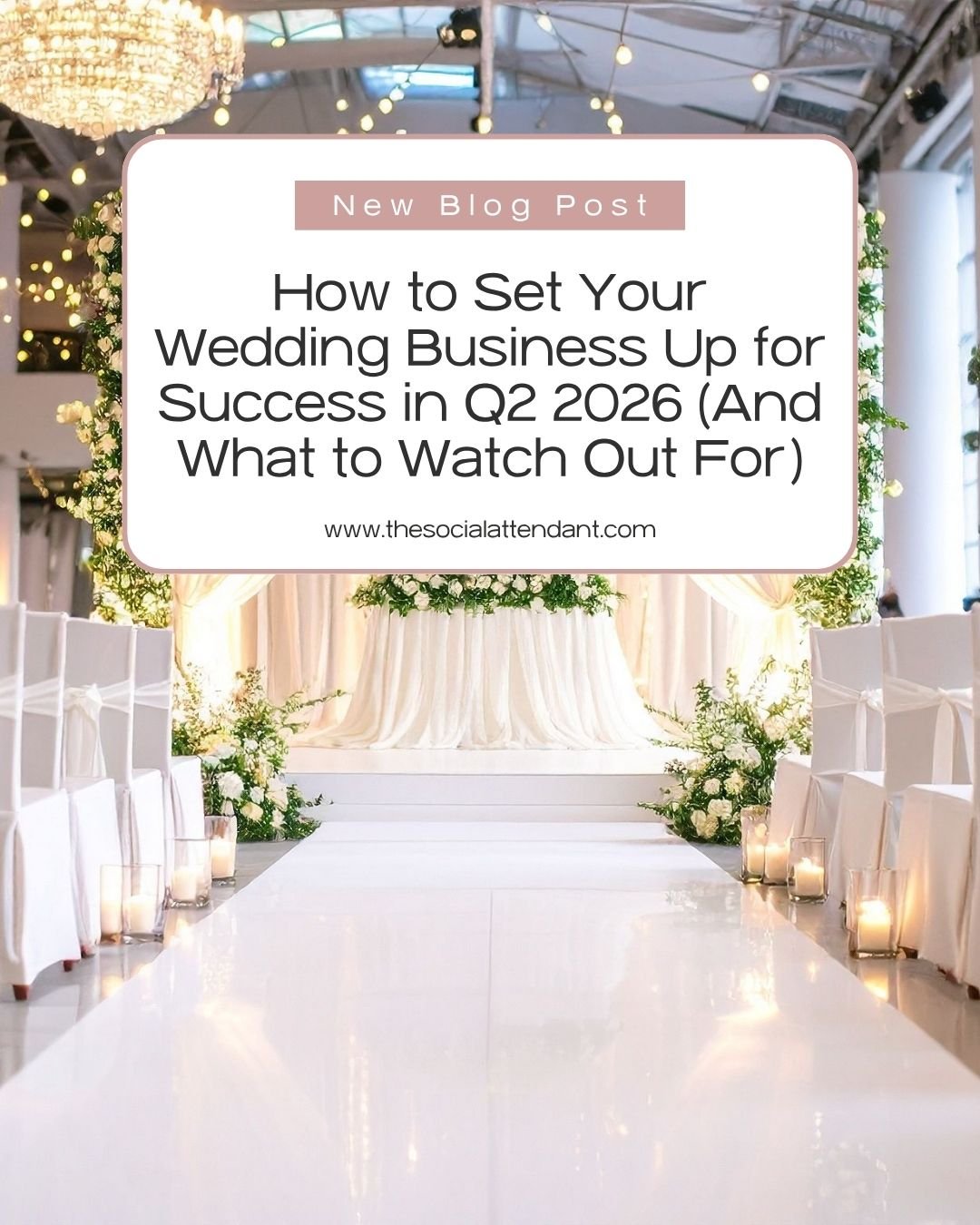 How to Set Your Wedding Business Up for Success in Q2 2026 (And What to Watch Out For)