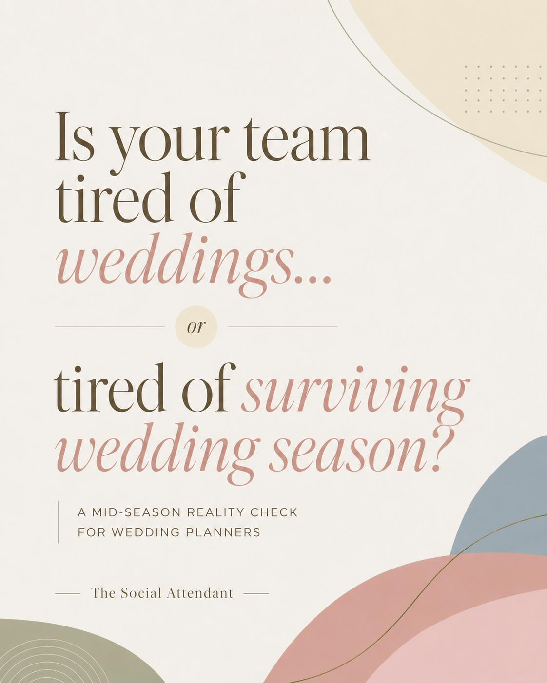 Your Team Isn’t Tired of Weddings. They’re Tired of Surviving Wedding Season