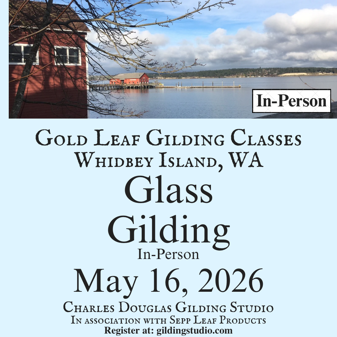 (IN-PERSON, Whidbey Island) May 16, 2026 ~ Glass Gilding