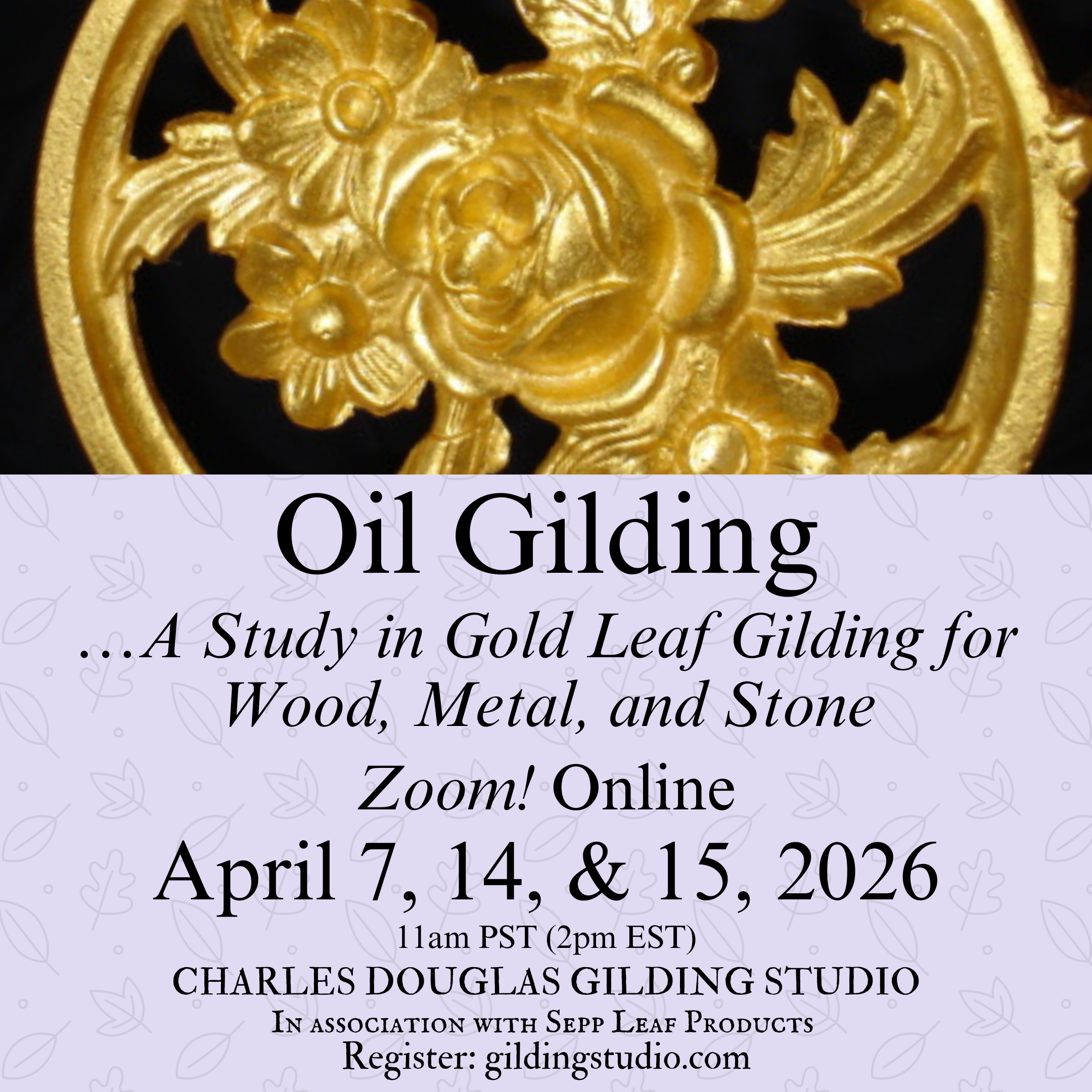 Oil Gilding: A Study in Gold Leaf Gilding For Wood, Metal, and Stone Online Class April 7, 14, & 15, 2026