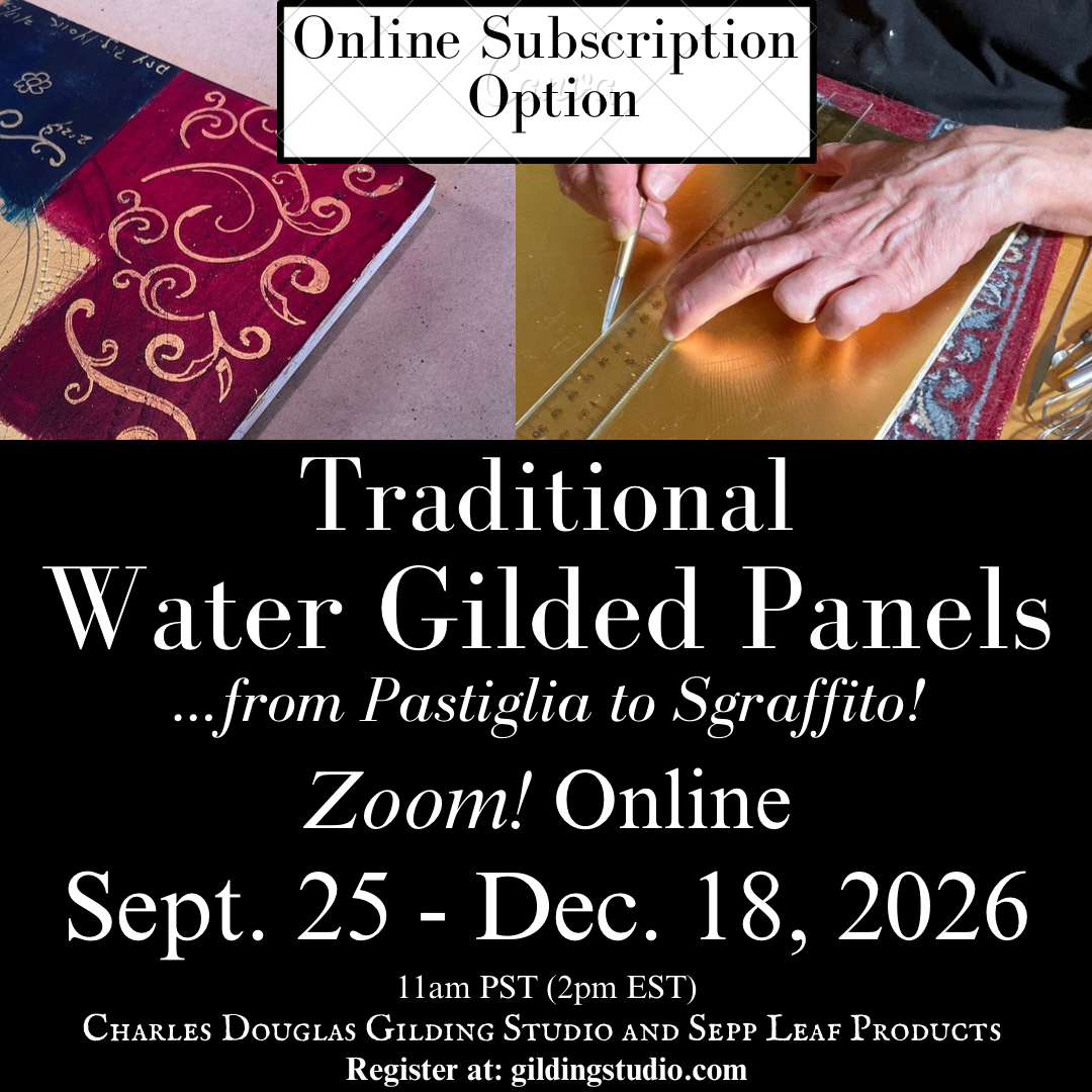 (ONLINE SUBSCRIPTION OPTION) Fall, 2026) Water Gilded Panels…The Method of 13th-18th Century Florence and Siena