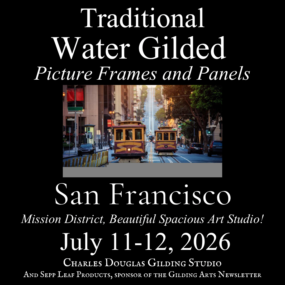 (In-Person San Francisco, July 11-12. 2026) ~ Traditional Water Gilding For Picture Frames & Panels